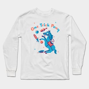 The one trick pony Long Sleeve T-Shirt